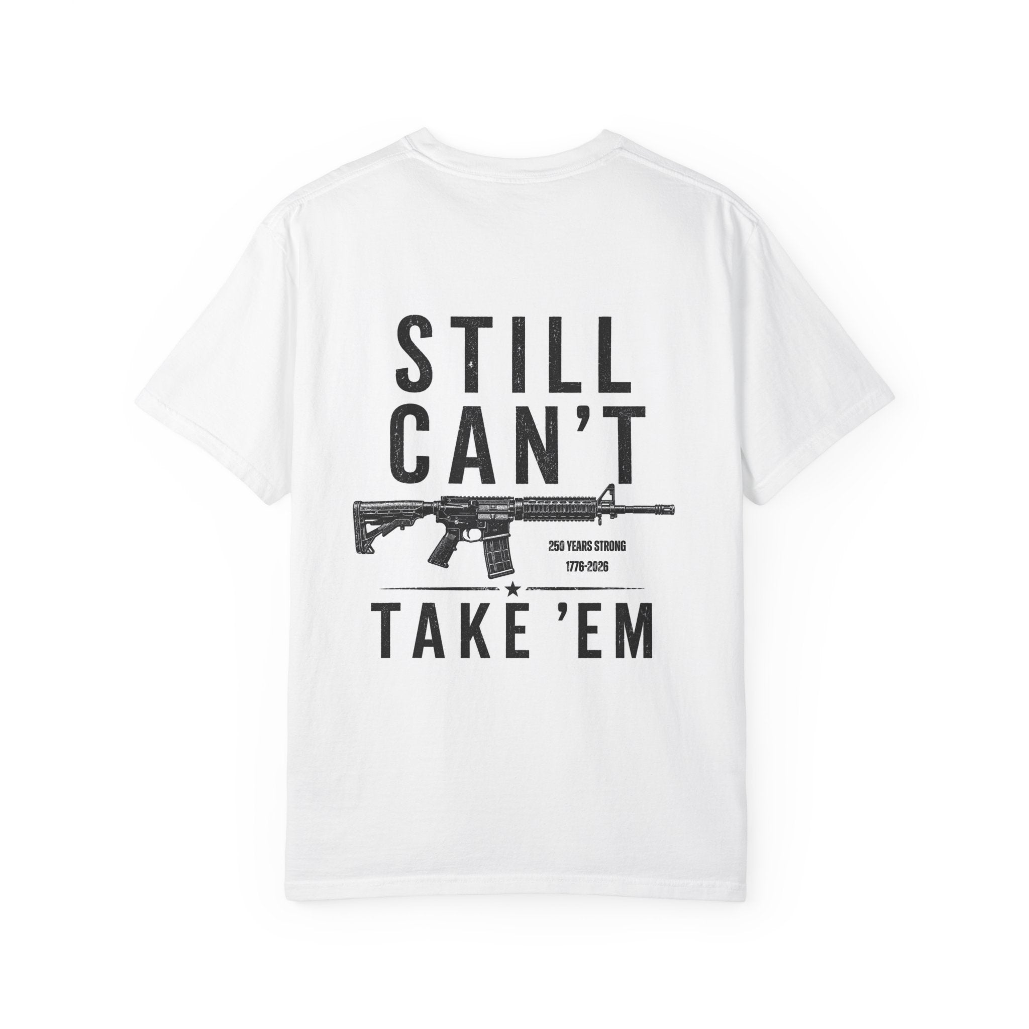 "Still Can't Take 'Em" Patriotic Rifle Graphic Tee