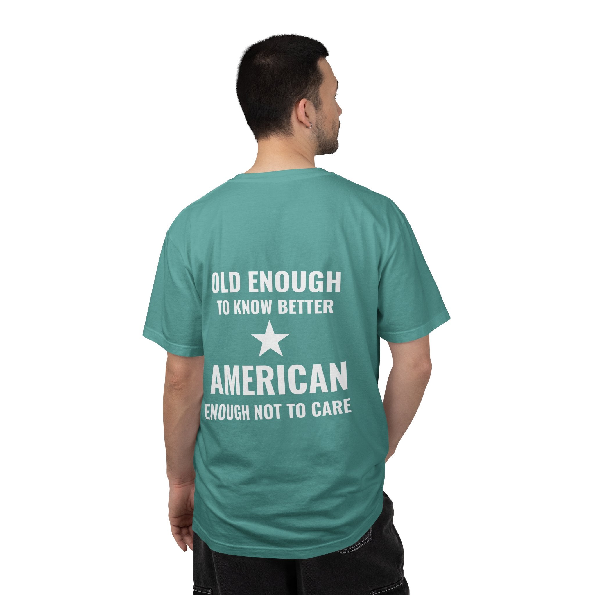 Old Enough to Know Better, American Enough Not to Care T-Shirt