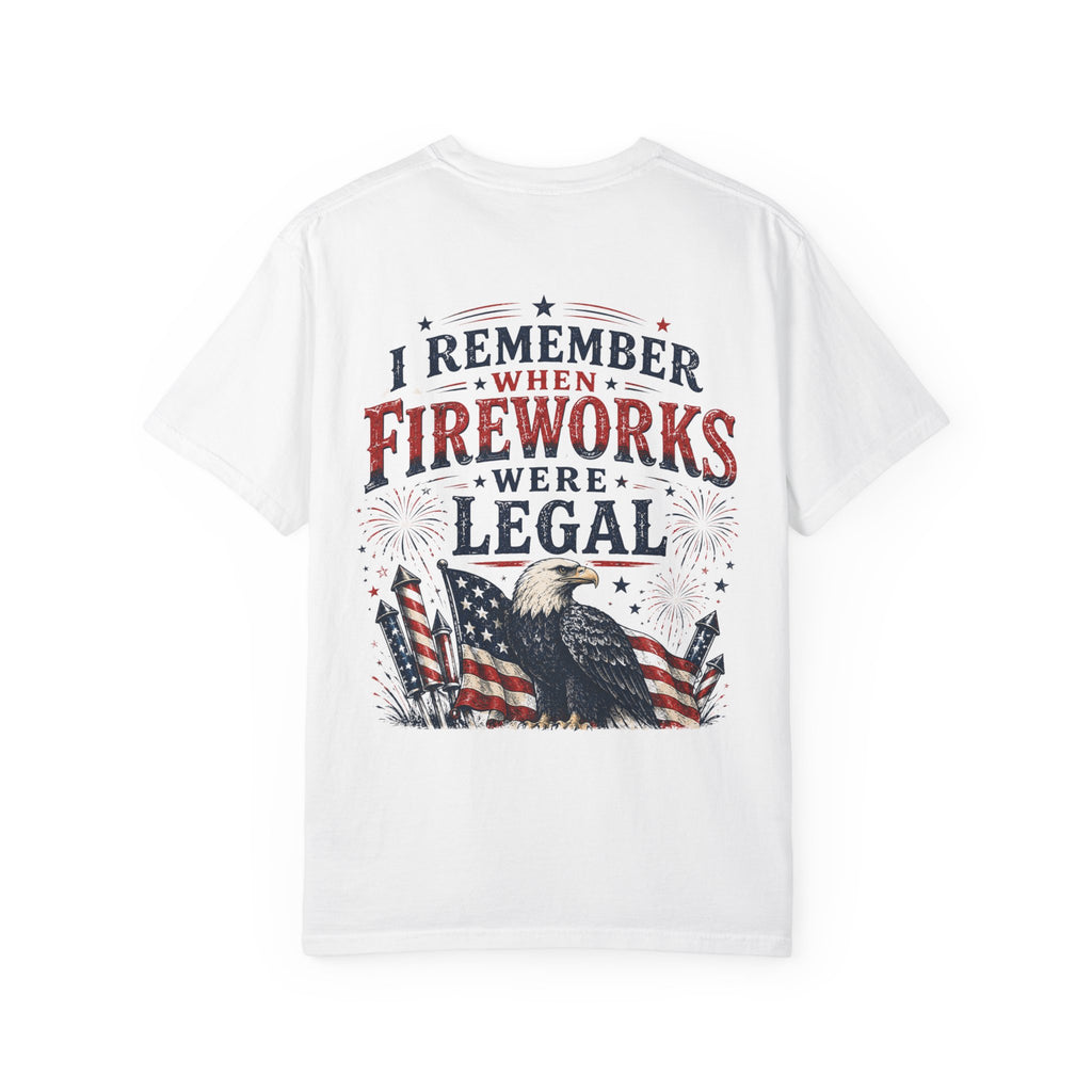 Fireworks Were Legal T-Shirt - Americana 250th Anniversary