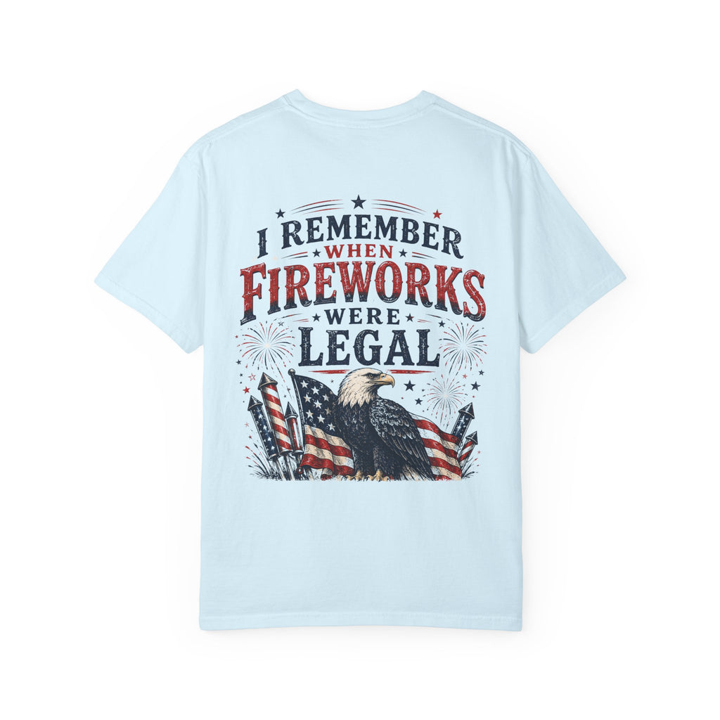 Fireworks Were Legal T-Shirt - Americana 250th Anniversary