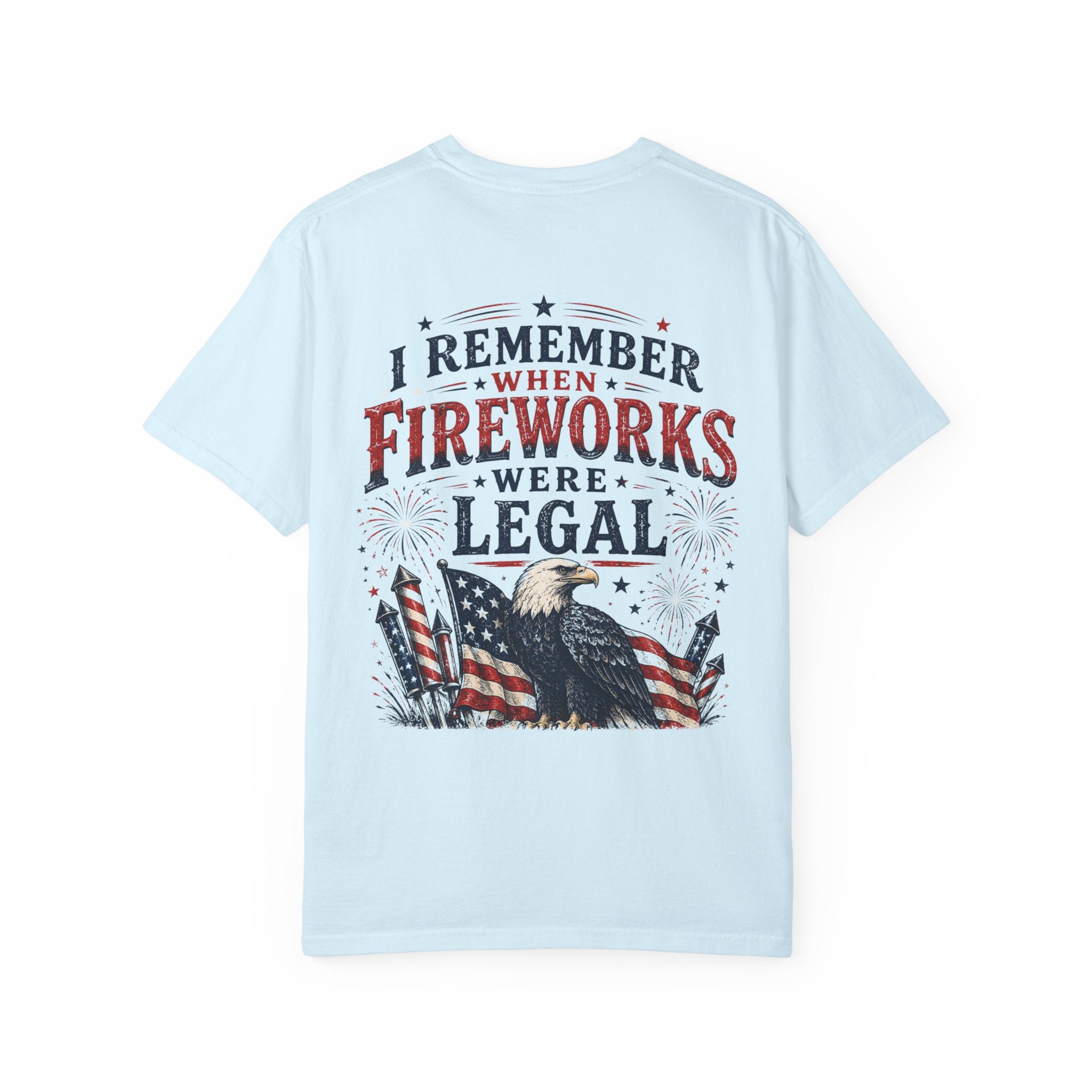Fireworks Were Legal T-Shirt - Americana 250th Anniversary